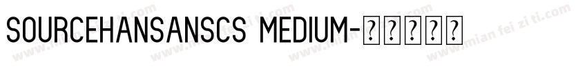 Sourcehansanscs medium字体转换